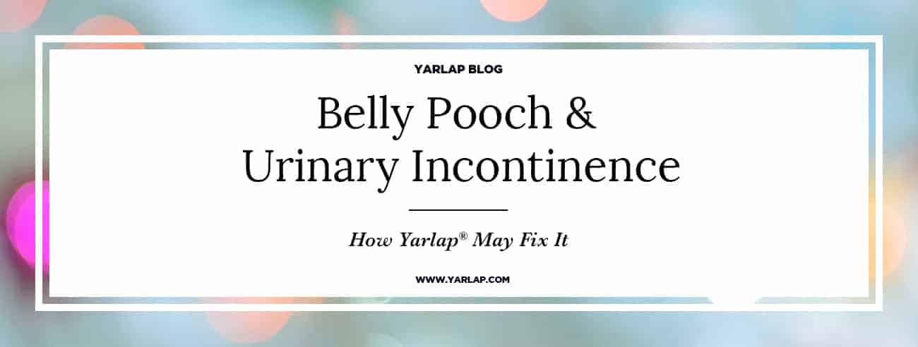 Belly Pooch & Urinary Incontinence