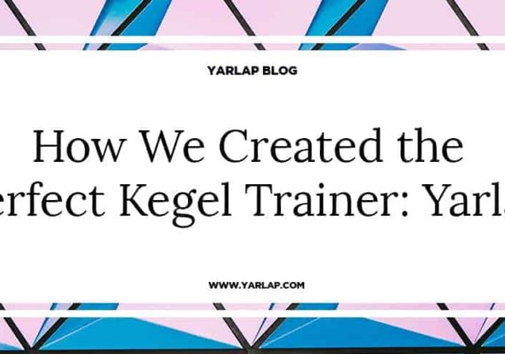How We Created the Perfect Kegel Trainer: Yarlap
