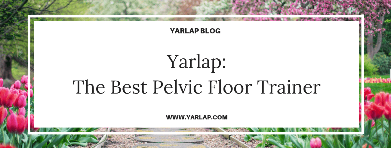 Yarlap: The Best Pelvic Floor Trainer
