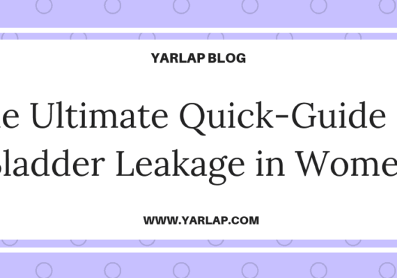 The Ultimate Quick-Guide for Bladder Leakage in Women