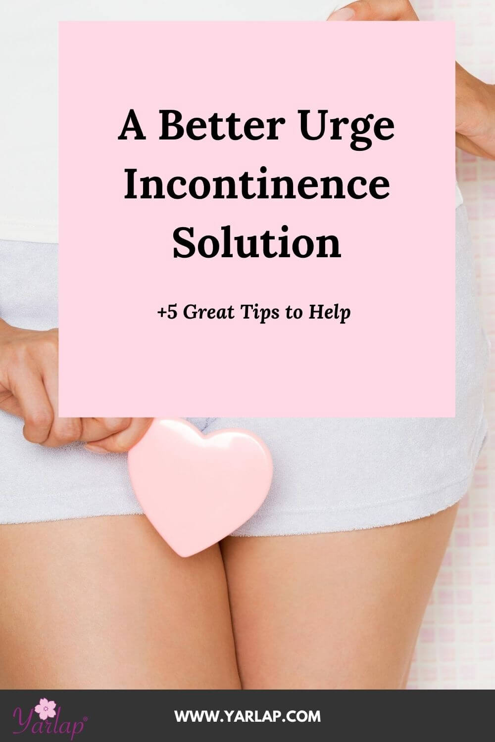 A Better Urge Incontinence Solution 5 Great Tips To Help Further
