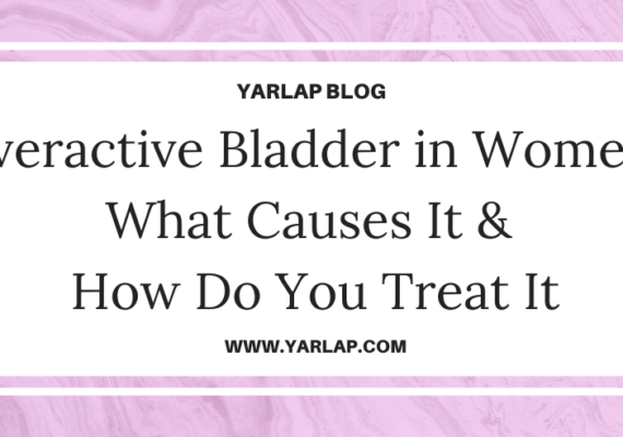 Overactive Bladder in Women: What Causes It and How Do You Treat It?