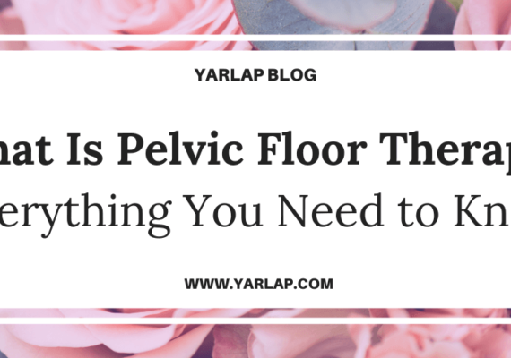 What Is Pelvic Floor Therapy? Everything You Need to Know
